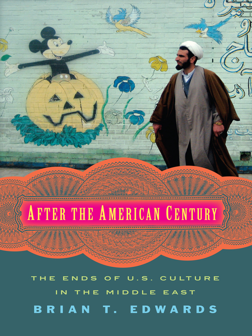 Title details for After the American Century by Brian T. Edwards - Available